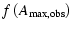 $\displaystyle f \left( {A_{{{\rm max,obs}}}}\right)$