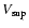 $V_{{{\rm sup}}}$