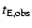 ${t_{{{\rm E,obs}}}}$