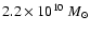 $2.2 \times 10^{10} ~M_\odot$