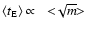 $\left< t_{{\rm E}}\right> \propto ~ <\! \!\sqrt{m}\!\!> $