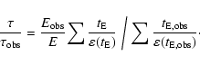 \begin{displaymath}{\tau \over \tau_{{{\rm obs}}}} = { E_{{{\rm obs}}} \over E }...
...{{\rm E,obs}}}}\over \varepsilon({t_{{{\rm E,obs}}}}) } }\cdot
\end{displaymath}