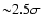 ${\sim}2.5\sigma$