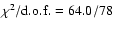 $\chi^2/{\rm d.o.f.}=64.0/78$