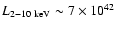 $L_{2-10~{\rm keV}}\sim7\times10^{42}$