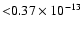 ${<}0.37\times10^{-13}$
