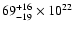 $69^{+16}_{-19}\times10^{22}$