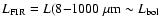 $L_{\rm FIR}=L(8{-}1000~\mu{\rm m}\sim L_{\rm bol}$