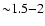 ${\sim}1.5{-}2$