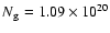 $N{\rm _{g}}=1.09\times10^{20}$