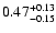 $\rm0.47^{+0.13}_{-0.15}$