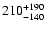 $\rm 210^{+190}_{-140}$