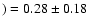 $)=0.28\pm0.18$