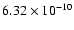 $6.32 \times 10^{-10}$