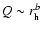 $Q \sim
r_{\rm h}^b$