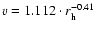 $v=1.112\cdot r_{\rm h}^{-0.41}$
