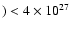 $) < 4\times 10^{27}$
