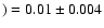 $) = 0.01 \pm 0.004$