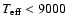 $T_{\rm eff} <9000$