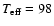 $T_{\rm eff}=98$