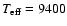 $T_{\rm eff}=9400$