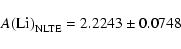 \begin{displaymath}A{\rm (Li)}_{\rm NLTE} =2.2243 \pm 0.0748\end{displaymath}