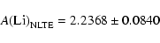 \begin{displaymath}A{\rm (Li)}_{\rm NLTE}=2.2368 \pm 0.0840 \end{displaymath}