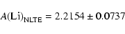 \begin{displaymath}A{\rm (Li)}_{\rm NLTE} = 2.2154 \pm 0.0737\end{displaymath}