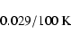 \begin{displaymath}0.029/100~\rm K \end{displaymath}