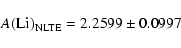 \begin{displaymath}A({\rm Li})_{\rm NLTE} = 2.2599 \pm 0.0997\end{displaymath}