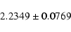 \begin{displaymath}2.2349 \pm 0.0769\end{displaymath}