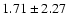 $1.71\pm2.27$