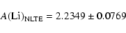 \begin{displaymath}A({\rm Li})_{\rm NLTE} = 2.2349 \pm 0.0769 \end{displaymath}