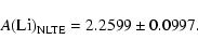 \begin{displaymath}A({\rm Li})_{\rm NLTE} = 2.2599 \pm 0.0997.\end{displaymath}