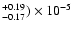$^{+0.19}_{-0.17}) \times 10^{-5}$