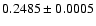 $0.2485\pm0.0005$