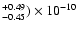 $^{+0.49}_{-0.45}) \times 10^{-10}$