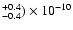 $^{+0.4}_{-0.4}) \times 10^{-10}$