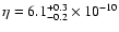 $\eta = 6.1^{+0.3}_{-0.2} \times 10^{-10}$