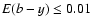 $E(b-y)\leq 0.01$