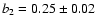 $b_2 = 0.25 \pm 0.02$