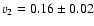 $v_2 = 0.16 \pm 0.02$