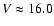 $V \approx16.0$
