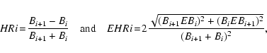 \begin{displaymath}HRi\!=\!\frac{B_{i+1} - B_{i}}{B_{i+1} + B_{i}} \quad {\rm an...
...(B_{i+1} EB_{i})^2 + (B_{i} EB_{i+1})^2}}{(B_{i+1} + B_{i})^2},\end{displaymath}