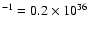 $^{-1} = 0.2 \times 10^{36}$