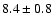 $8.4\pm0.8$