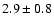 $2.9\pm0.8$