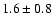 $1.6\pm0.8$