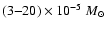 $(3{-}20)\times 10^{-5}~M_{\odot}$
