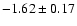 $-1.62\pm0.17$